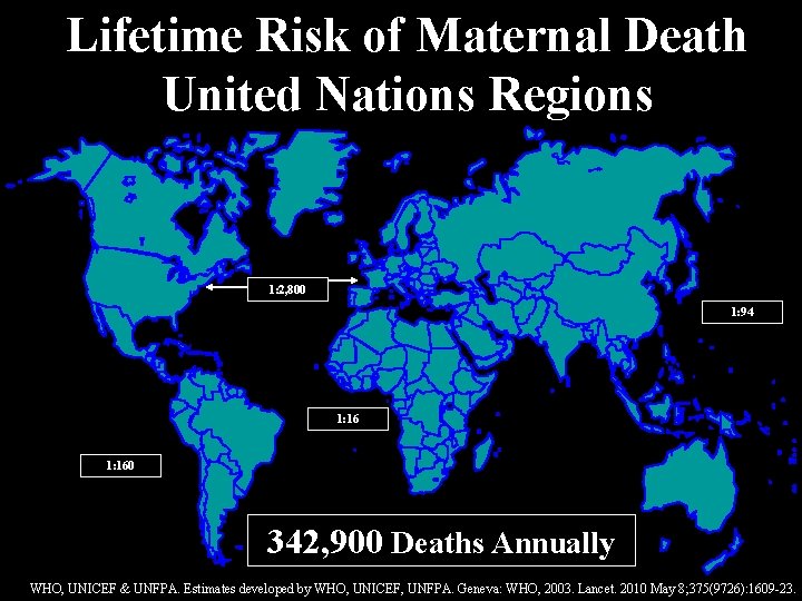 Lifetime Risk of Maternal Death United Nations Regions 1: 2, 800 1: 94 1: