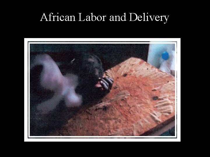 African Labor and Delivery 