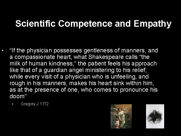 Scientific Competence and Empathy • “If the physician possesses gentleness of manners, and a