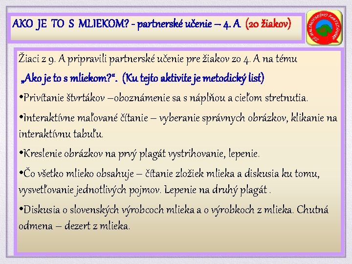 AKO JE TO S MLIEKOM? - partnerské učenie – 4. A (20 žiakov) Žiaci