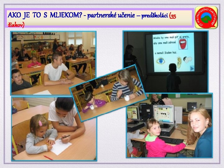 AKO JE TO S MLIEKOM? - partnerské učenie – predškoláci (35 žiakov) 