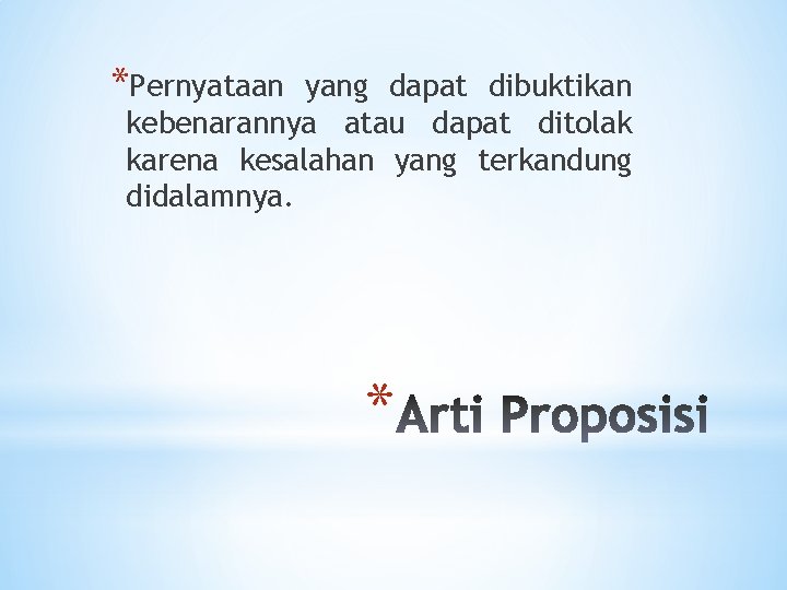 *Pernyataan yang dapat dibuktikan kebenarannya atau dapat ditolak karena kesalahan yang terkandung didalamnya. *