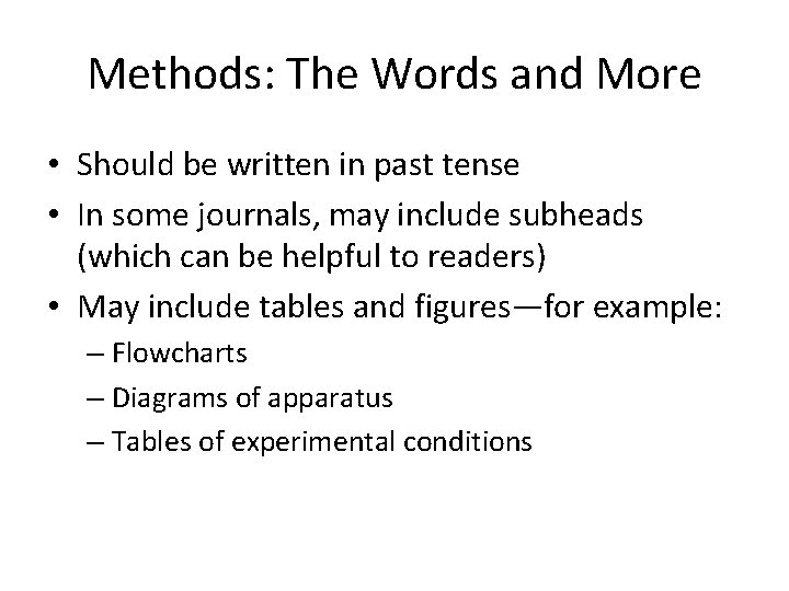 Methods: The Words and More • Should be written in past tense • In Methods: The Words and More • Should be written in past tense • In