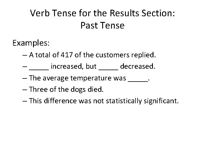 Verb Tense for the Results Section: Past Tense Examples: – A total of 417 Verb Tense for the Results Section: Past Tense Examples: – A total of 417