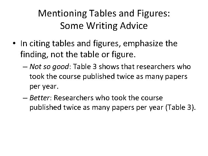 Mentioning Tables and Figures: Some Writing Advice • In citing tables and figures, emphasize Mentioning Tables and Figures: Some Writing Advice • In citing tables and figures, emphasize