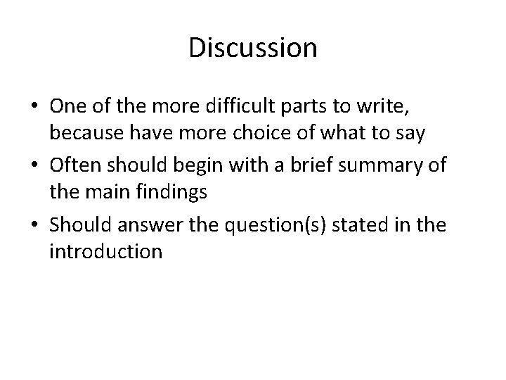Discussion • One of the more difficult parts to write, because have more choice Discussion • One of the more difficult parts to write, because have more choice