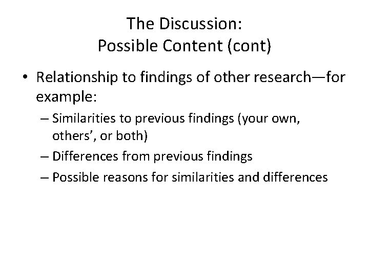 The Discussion: Possible Content (cont) • Relationship to findings of other research—for example: – The Discussion: Possible Content (cont) • Relationship to findings of other research—for example: –