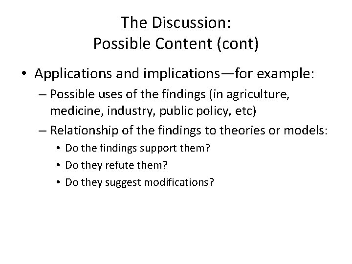 The Discussion: Possible Content (cont) • Applications and implications—for example: – Possible uses of The Discussion: Possible Content (cont) • Applications and implications—for example: – Possible uses of