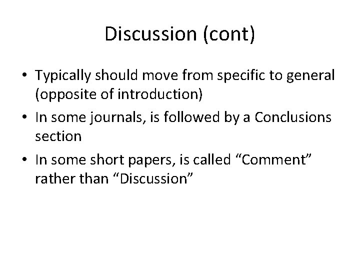 Discussion (cont) • Typically should move from specific to general (opposite of introduction) • Discussion (cont) • Typically should move from specific to general (opposite of introduction) •
