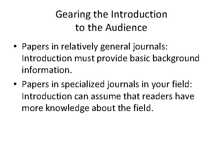 Gearing the Introduction to the Audience • Papers in relatively general journals: Introduction must Gearing the Introduction to the Audience • Papers in relatively general journals: Introduction must