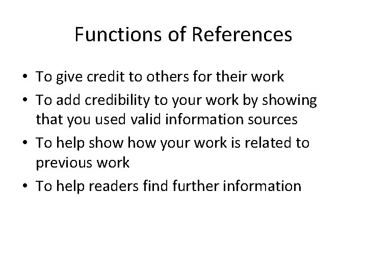 Functions of References • To give credit to others for their work • To Functions of References • To give credit to others for their work • To