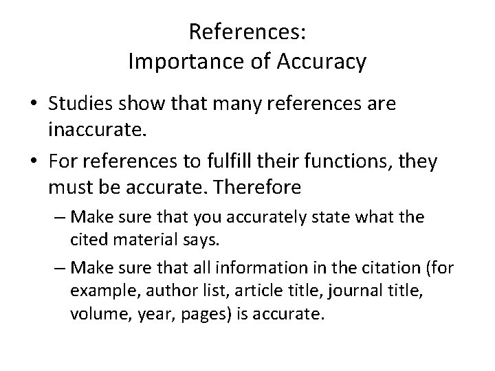 References: Importance of Accuracy • Studies show that many references are inaccurate. • For References: Importance of Accuracy • Studies show that many references are inaccurate. • For