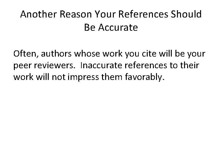 Another Reason Your References Should Be Accurate Often, authors whose work you cite will Another Reason Your References Should Be Accurate Often, authors whose work you cite will