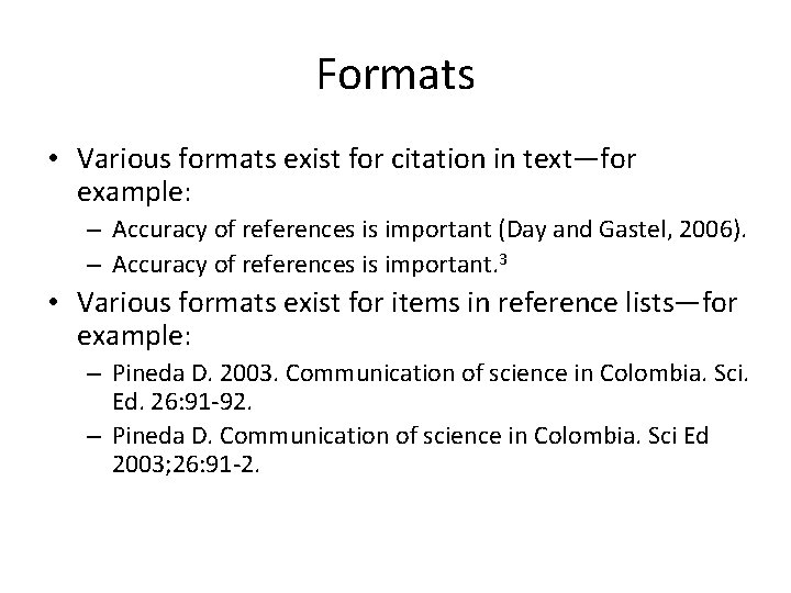 Formats • Various formats exist for citation in text—for example: – Accuracy of references Formats • Various formats exist for citation in text—for example: – Accuracy of references