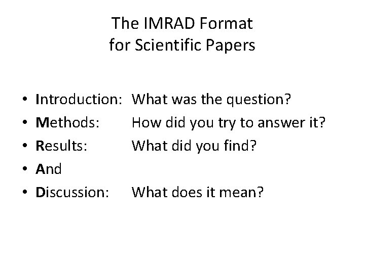 The IMRAD Format for Scientific Papers • • • Introduction: Methods: Results: And Discussion: The IMRAD Format for Scientific Papers • • • Introduction: Methods: Results: And Discussion: