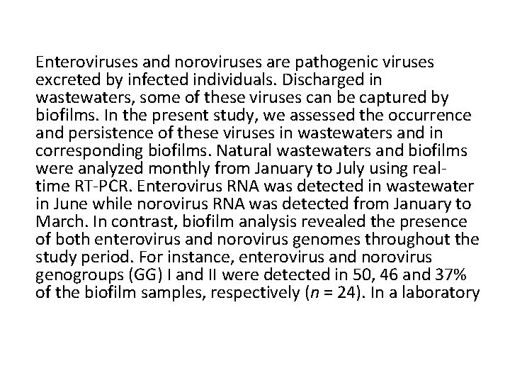 Enteroviruses and noroviruses are pathogenic viruses excreted by infected individuals. Discharged in wastewaters, some Enteroviruses and noroviruses are pathogenic viruses excreted by infected individuals. Discharged in wastewaters, some