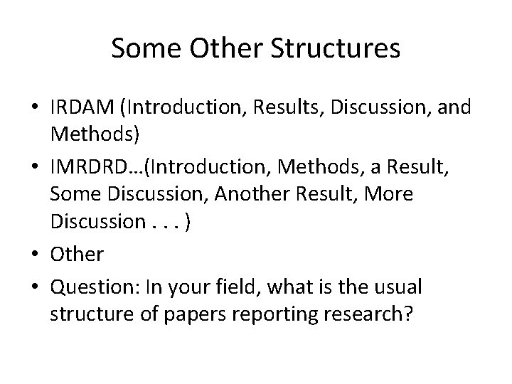 Some Other Structures • IRDAM (Introduction, Results, Discussion, and Methods) • IMRDRD…(Introduction, Methods, a Some Other Structures • IRDAM (Introduction, Results, Discussion, and Methods) • IMRDRD…(Introduction, Methods, a