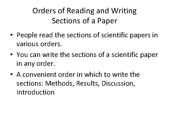 Orders of Reading and Writing Sections of a Paper • People read the sections Orders of Reading and Writing Sections of a Paper • People read the sections