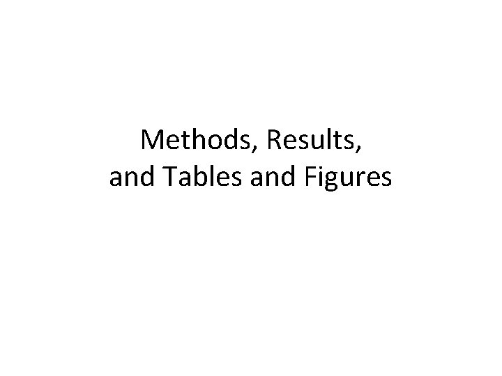 Methods, Results, and Tables and Figures Methods, Results, and Tables and Figures