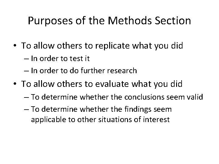 Purposes of the Methods Section • To allow others to replicate what you did Purposes of the Methods Section • To allow others to replicate what you did