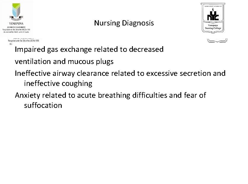 Nursing Diagnosis Impaired gas exchange related to decreased ventilation and mucous plugs Ineffective airway