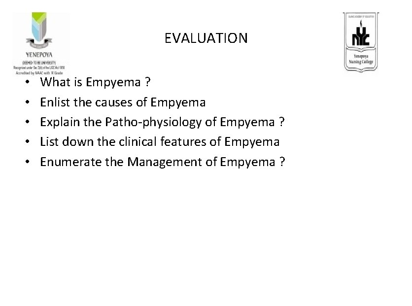 EVALUATION • • • What is Empyema ? Enlist the causes of Empyema Explain