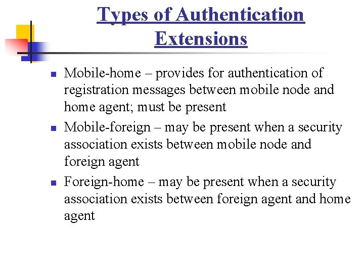 Types of Authentication Extensions n n n Mobile-home – provides for authentication of registration