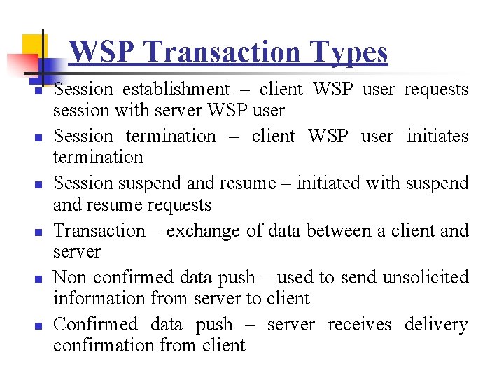 WSP Transaction Types n n n Session establishment – client WSP user requests session