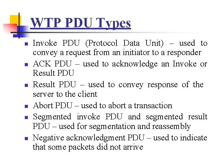 WTP PDU Types n n n Invoke PDU (Protocol Data Unit) – used to