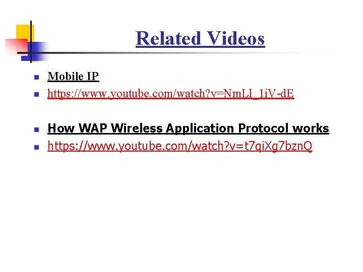 Related Videos n n Mobile IP https: //www. youtube. com/watch? v=Nm. Ll_1 i. V-d. Related Videos n n Mobile IP https: //www. youtube. com/watch? v=Nm. Ll_1 i. V-d.