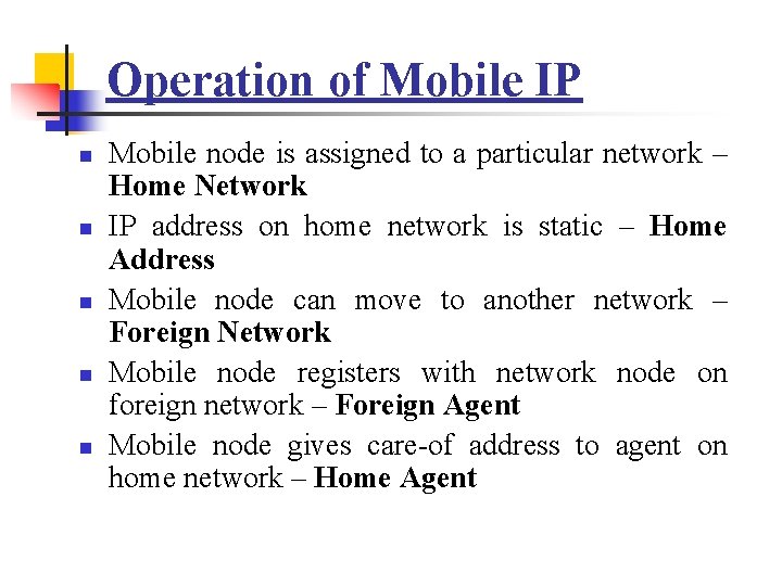Operation of Mobile IP n n n Mobile node is assigned to a particular