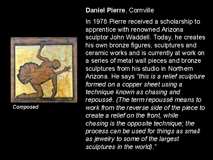 Daniel Pierre, Cornville Composed In 1978 Pierre received a scholarship to apprentice with renowned