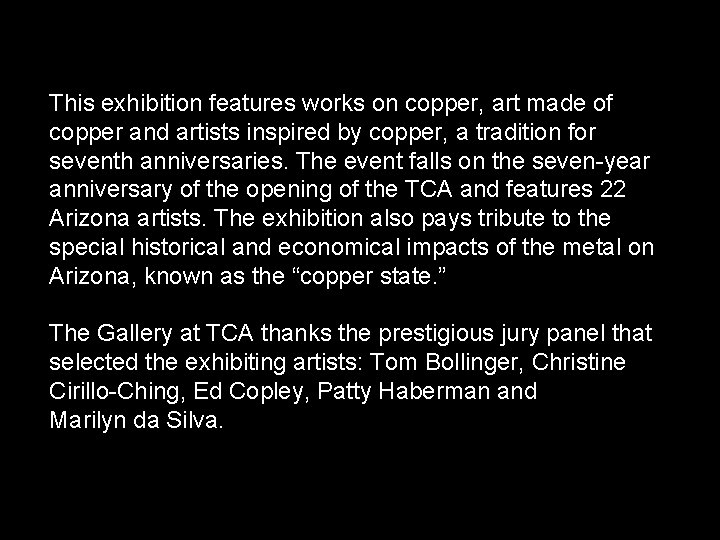 This exhibition features works on copper, art made of copper and artists inspired by