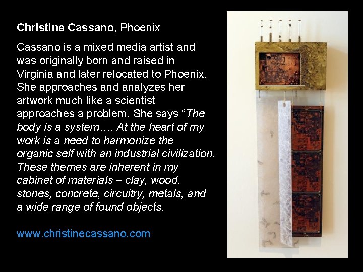 Christine Cassano, Phoenix Cassano is a mixed media artist and was originally born and