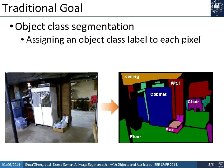 Traditional Goal • Object class segmentation • Assigning an object class label to each