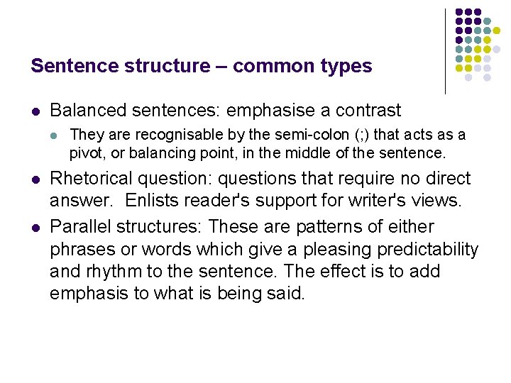 Sentence structure – common types l Balanced sentences: emphasise a contrast l l l