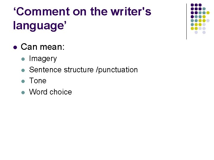 ‘Comment on the writer's language’ l Can mean: l l Imagery Sentence structure /punctuation