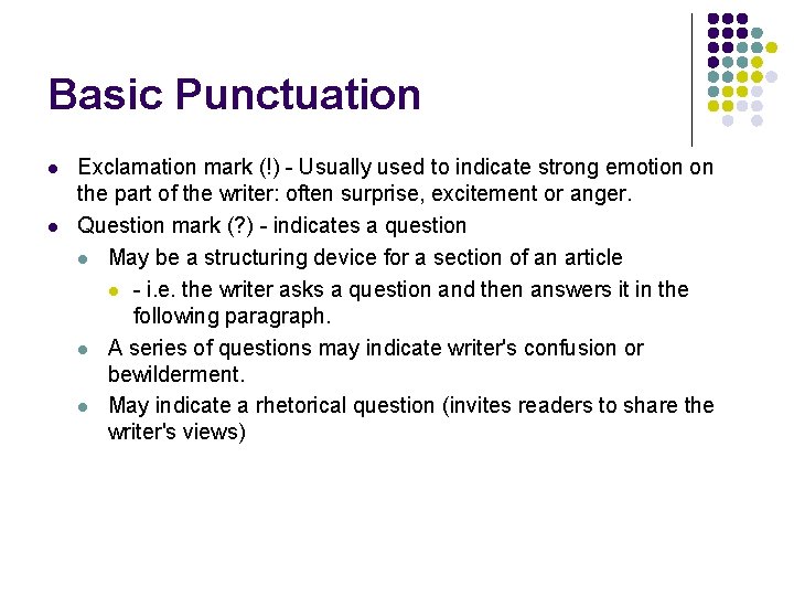 Basic Punctuation l l Exclamation mark (!) - Usually used to indicate strong emotion