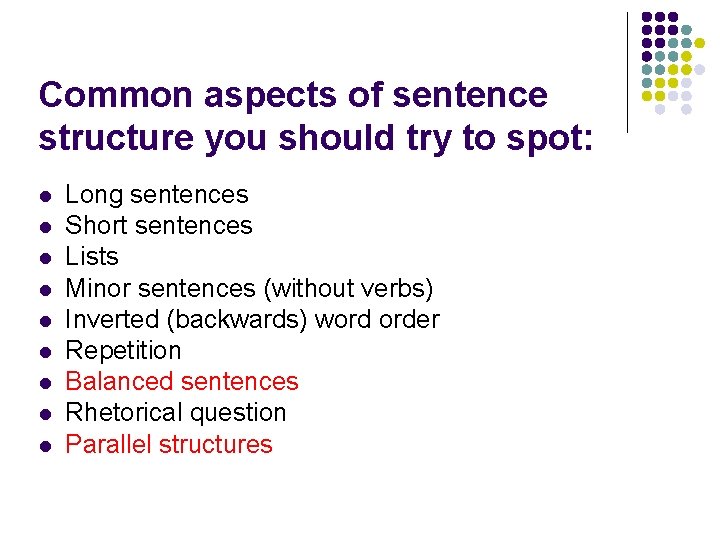 Common aspects of sentence structure you should try to spot: l l l l