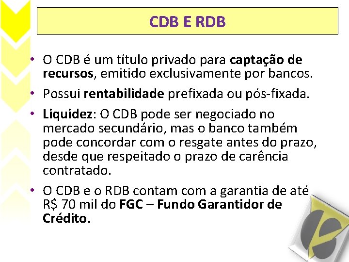 CDB E RDB • O CDB é um título privado para captação de recursos,