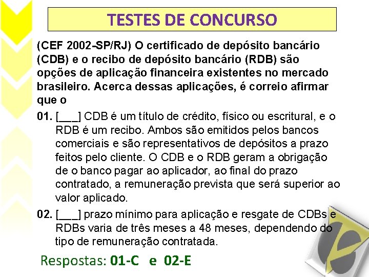 TESTES DE CONCURSO (CEF 2002 -SP/RJ) O certificado de depósito bancário (CDB) e o