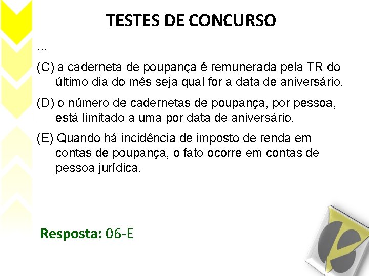 TESTES DE CONCURSO. . . (C) a caderneta de poupança é remunerada pela TR