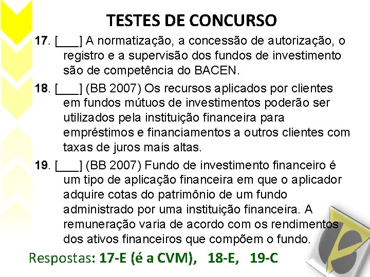 TESTES DE CONCURSO 17. [___] A normatização, a concessão de autorização, o registro e