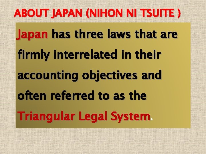 ABOUT JAPAN (NIHON NI TSUITE ) Japan has three laws that are firmly interrelated