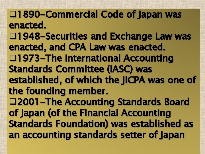 q 1890 -Commercial Code of Japan was enacted. q 1948 -Securities and Exchange Law