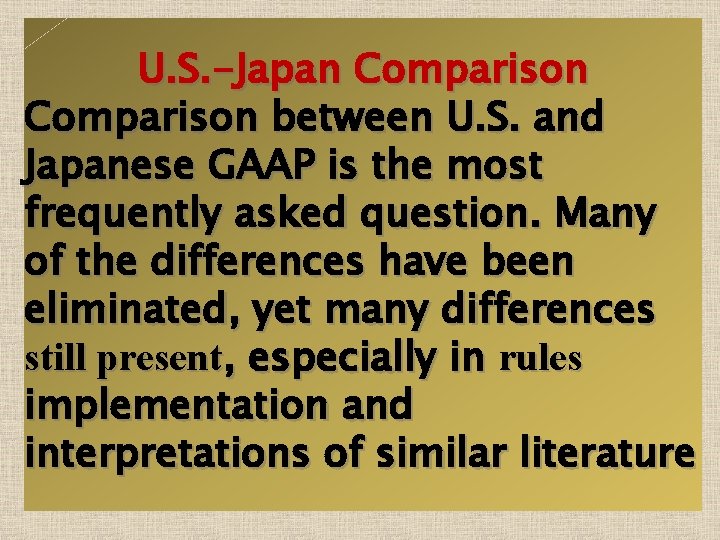 U. S. -Japan Comparison between U. S. and Japanese GAAP is the most frequently