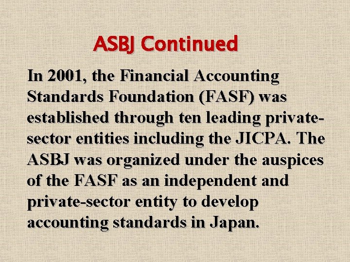 ASBJ Continued In 2001, the Financial Accounting Standards Foundation (FASF) was established through ten