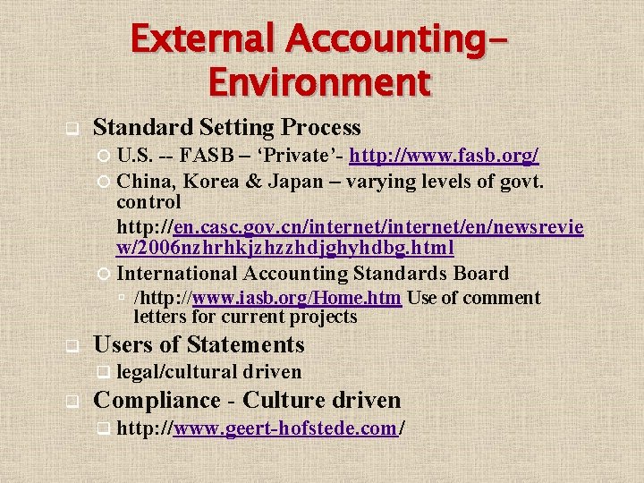 External Accounting. Environment q Standard Setting Process U. S. -- FASB – ‘Private’- http: