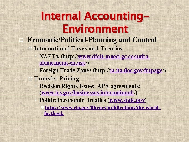 q Internal Accounting. Environment Economic/Political-Planning and Control International Taxes and Treaties NAFTA (http: //www.