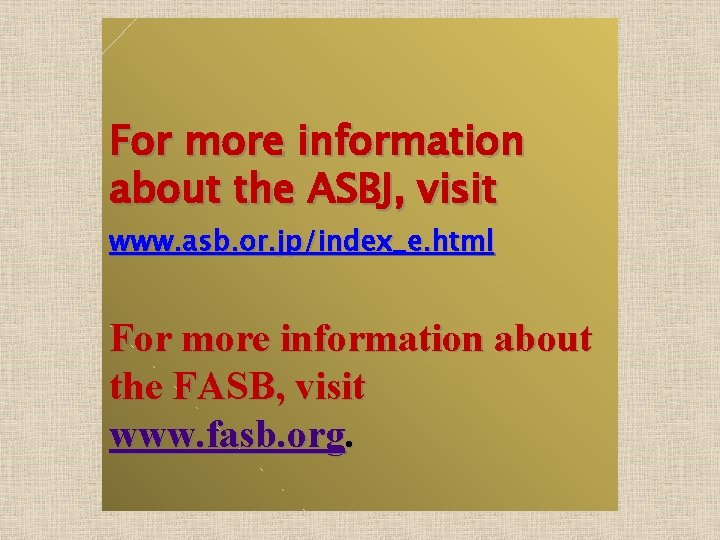 For more information about the ASBJ, visit www. asb. or. jp/index_e. html For more